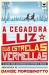 A CEGADORA LUZ DE DUAS ESTRELAS VERMELLAS