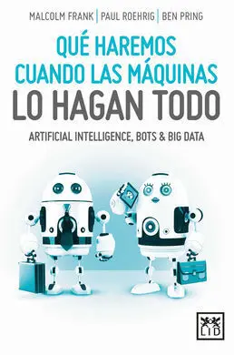 Qué Haremos Cuando las Máquinas lo Hagan Todo