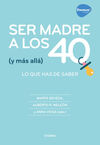 SER MADRE A LOS 40 (Y MAS ALLA)