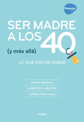 Ser Madre a los 40 (Y Mas Alla)