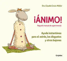 ¡Ánimo! Ayuda Instantánea para el Estrés, los Disgustos y Otros Bajones (Pequeño