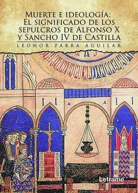 Muerte e Ideología: el Significado de los Sepulcros de Alfonso X y Sancho Iv de