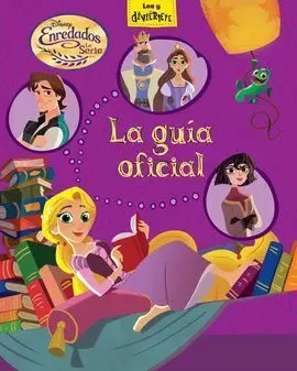 Enredados. La Serie. La Guia Oficial