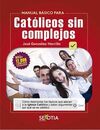 MANUAL BÁSICO PARA CATÓLICOS SIN COMPLEJOS