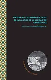 Origen de la Santísima Cruz de Milagros de la Ciudad de Querétaro