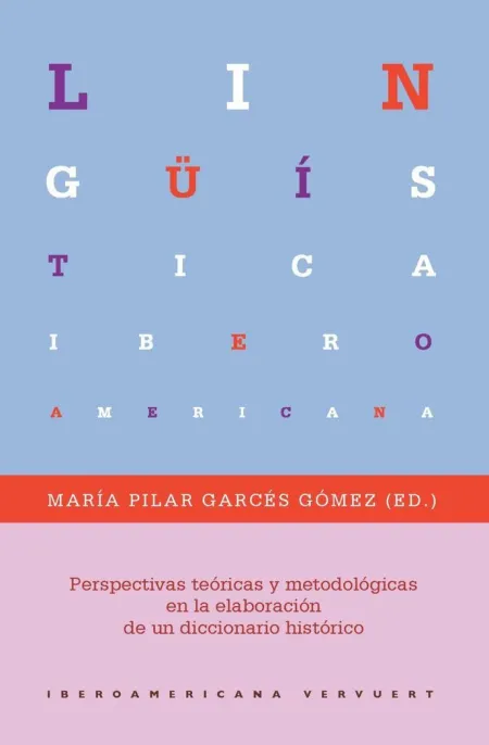 Perspectivas Teóricas y Metodológicas en la Elaboración de un Diccionario Histór