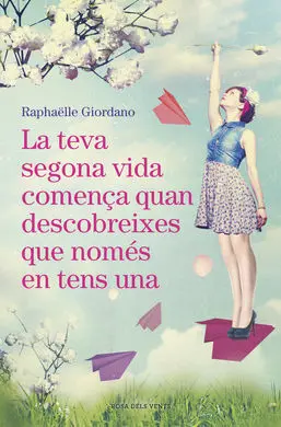 La Teva Segona Vida Comença Quan T'adones que Només en Tens una