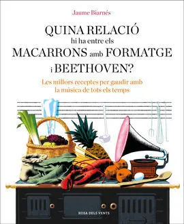 Quina Relació Hi Ha entre Els Macarrons Amb Formatge I Beethoven?
