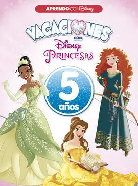 Vacaciones con las Princesas Disney. 5 Años (Aprendo con Disney)