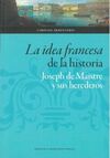 IDEA FRANCESA DE LA HISTORIA, LA/JOSEPH DE MAISTRE