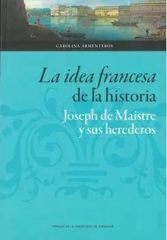 Idea Francesa de la Historia, La/Joseph de Maistre