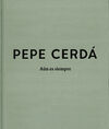 PEPE CERDÃ. AÃN ES SIEMPRE
