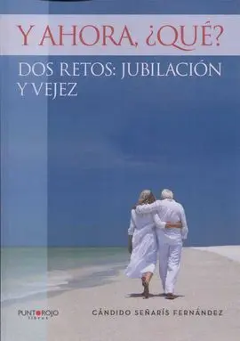 Y Ahora, ¿Qué? Dos Retos: Jubilación y Vejez
