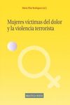 MUJERES VICTIMAS DEL DOLOR Y LA VIOLENCIA TERRORISTA