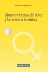 MUJERES VICTIMAS DEL DOLOR Y LA VIOLENCIA TERRORISTA