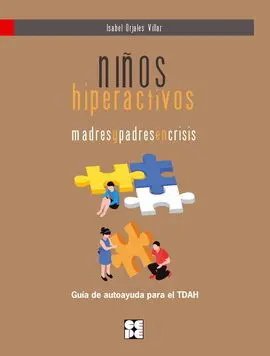 Niños Hiperactivos. Madres y Padres en Crisis