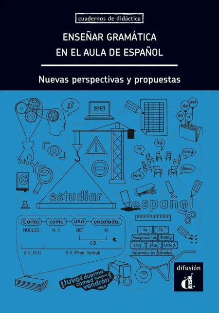 Enseñar Gramática en el Aula de Español. Nuevas Perspectivas y Propuestas