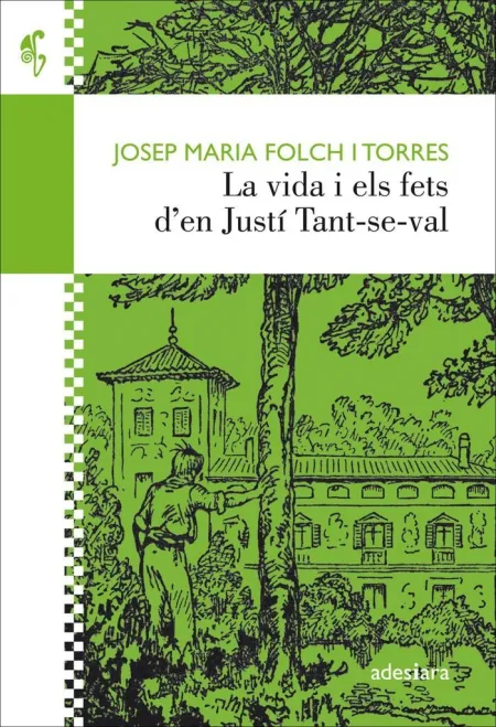 La Vida I Els Fets D'en Justí Tant-Se-Val