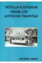 Sevilla Ilustrada Desde los Antiguos Tranvias