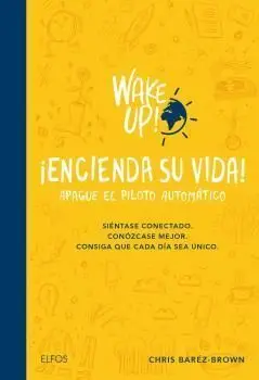 Wake Up! Encienda Su Vida. Apague el Piloto Automático