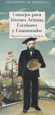Consejos para Jovenes Artistas Escritores y Enamorados