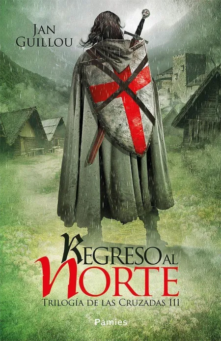 Trilogía de las Cruzadas. 3: Regreso Al Norte