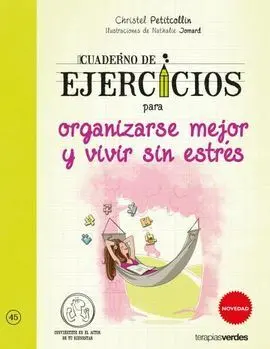 Cuaderno Ejercicios. Para Organizarse Mejor y Vivir sin Estrés