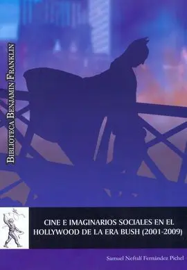Cine e Imaginarios Sociales en el Hollywood de la Era Bush 2001-2009