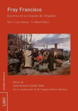 Fray Francisco. Cisneros en la Creación de España