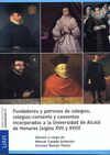 FUNDADORES Y PATRONOS DE COLEGIOS, COLEGIOS-CONVENTO Y CONVENTOS INCORPORADOS A LA UNIVERSIDAD DE ALCALA DE HENARES (SIGLOS XVII Y XVIII)