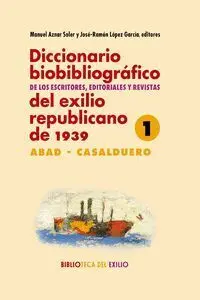 Diccionario Biobibliográfico de los Escritores, Editoriales y Revistas del Exilio Republicano de 1939. 4 Volumenes