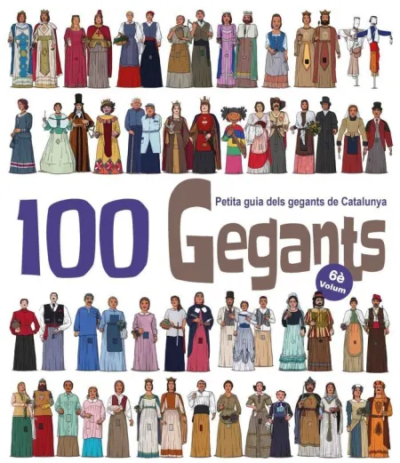 100 Gegants. Volum 6. Petita Guia Dels Gegants de Catalunya