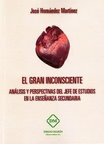El Gran Inconsciente. Análisis y Perspectivas del Jefe de Estudios en la Enseñanza Secundaria