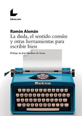 La Duda, el Sentido Común y Otras Herramientas para Escribir Bien