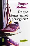 DE QUÈ FUGES, QUI ET PERSEGUEIX?