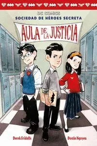 Sociedad de Héroes Secreta. 1: Aula de la Justicia