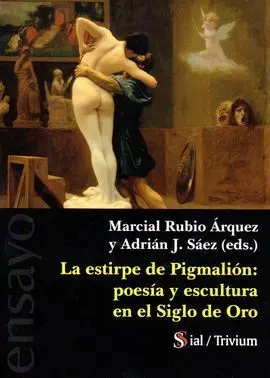 La Estirpe de Pigmalión: Poesía y Escultura en el Siglo de Oro
