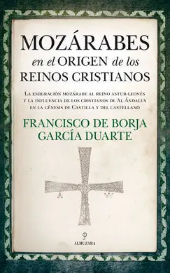 Mozárabes en el Origen de los Reinos Cristianos