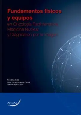 Fundamentos Físicos y Equipos en Oncología Radioterápica, Medicina Nuclear y Diagnostico por la Imagen