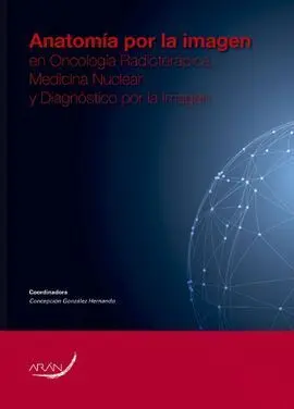 Anatomía por la Imagen en Oncología Radioterápica, Medicina Nuclear y Diagnóstico por la Imagen
