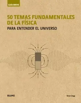 Guía Breve. 50 Temas Fundamentales de la Física