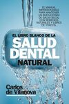 LIBRO BLANCO DE LA SALUD DENTAL NATURAL, EL