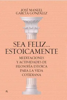 Sea Feliz... Estoicamente