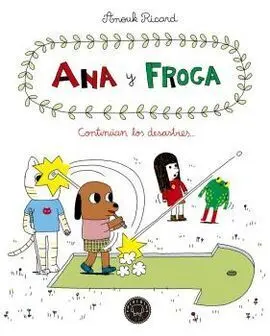 Ana y Froga Vol. 4: Continúan los Desastres