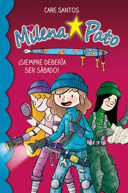 Milena Pato. ¡Siempre Debería Ser Sábado!