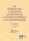 LA FRASEOLOGÍA A TRAVÉS DE LA HISTORIA DE LA LENGUA ESPAÑOLA Y SU HISTORIOGRAFÍA