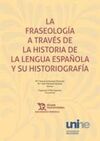 LA FRASEOLOGÍA A TRAVÉS DE LA HISTORIA DE LA LENGUA ESPAÑOLA Y SU HISTORIOGRAFÍA