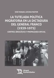 La Tutelada Politica Migratoria en la Dictadura del General Franco (1939-1975)