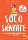 SOLO SIENTATE /SI CREES QUE MEDITAR NO ES LO TUYO,