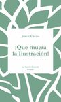 QUE MUERA LA ILUSTRACIÓN!